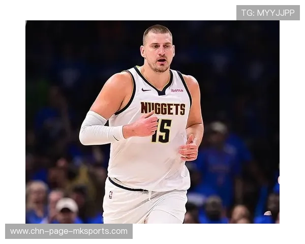 约基奇妙传与进攻兼备,掘金整场高光不断 约基奇妙传与进攻兼备,掘金整场高光不断